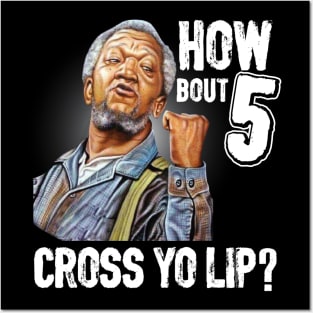 How about  5 cross your lips Sanford and son funny meme Posters and Art